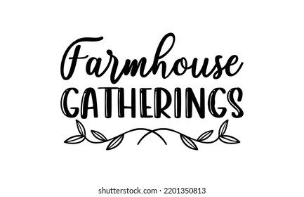  Farmhouse gatherings  -   Lettering design for greeting banners, Mouse Pads, Prints, Cards and Posters, Mugs, Notebooks, Floor Pillows and T-shirt prints design.