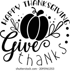 Farmhouse Thanksgiving Lettering Quotes For Printable Poster, Tote Bag, Mugs, T-Shirt Design, Happy Thanksgiving Give Thanks Quotes
