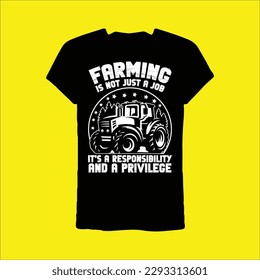farming is not just a job it's a responsibility and a privilege T-shirt