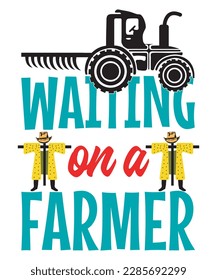 Farming Quote-Custom Typography, Print, Vector, Template design 