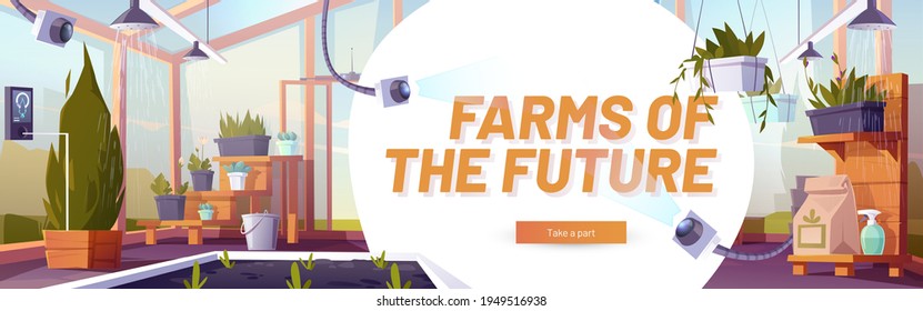 Farms of future poster. Concept of smart farming, cultivation technologies and innovations. Vector banner with cartoon illustration of glass greenhouse with plants, irrigation and monitoring system