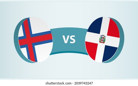 Faroe Islands versus Dominican Republic, team sports competition concept. Round flag of countries.