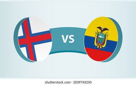 Faroe Islands versus Ecuador, team sports competition concept. Round flag of countries.