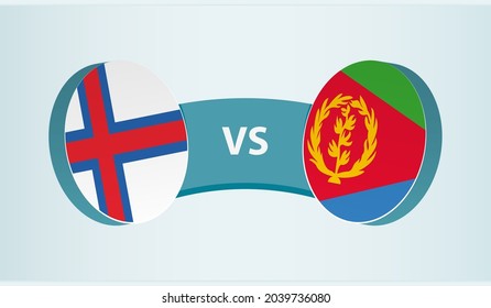 Faroe Islands versus Eritrea, team sports competition concept. Round flag of countries.