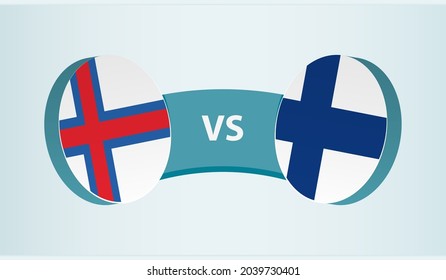 Faroe Islands versus Finland, team sports competition concept. Round flag of countries.