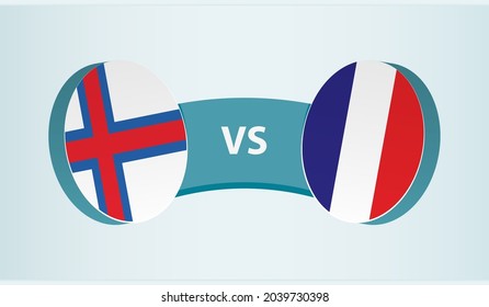 Faroe Islands versus France, team sports competition concept. Round flag of countries.