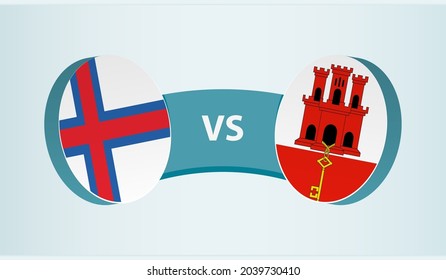 Faroe Islands versus Gibraltar, team sports competition concept. Round flag of countries.