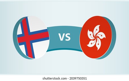 Faroe Islands versus Hong Kong, team sports competition concept. Round flag of countries.
