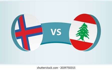 Faroe Islands versus Lebanon, team sports competition concept. Round flag of countries.