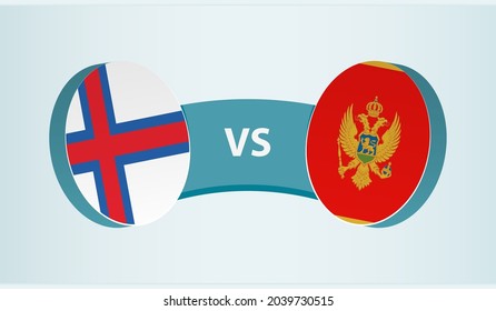 Faroe Islands versus Montenegro, team sports competition concept. Round flag of countries.