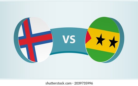 Faroe Islands versus Sao Tome and Principe, team sports competition concept. Round flag of countries.