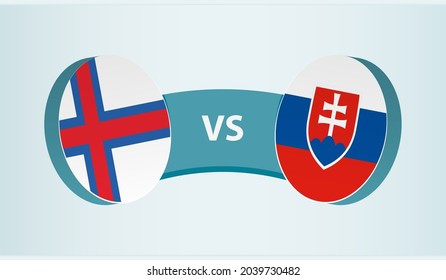 Faroe Islands versus Slovakia, team sports competition concept. Round flag of countries.