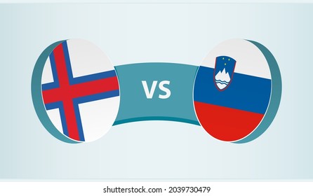 Faroe Islands versus Slovenia, team sports competition concept. Round flag of countries.