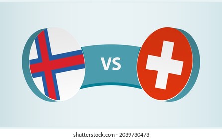 Faroe Islands versus Switzerland, team sports competition concept. Round flag of countries.