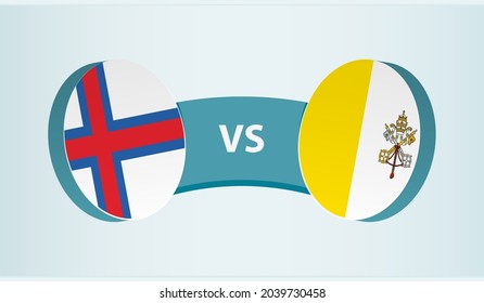 Faroe Islands versus Vatican City, team sports competition concept. Round flag of countries.
