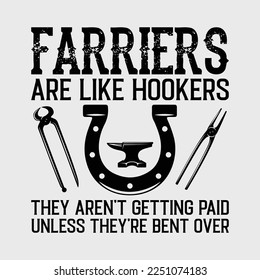 Farrier Are Like Hookers They Aren't Getting Paid Unless They're Bent Over