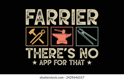 Farrier there’s no app for that - Farrier T-Shirt Design, Modern calligraphy, Typography Vector for poster, banner, flyer and mug.