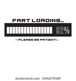 Fart Loading funny graphic print , Abstract fashion drawing and creative design for t-shirts, mugs, graphic tee, sweatshirt, cases, etc. Illustration in modern style for clothes.