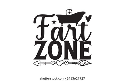 Fart zone - Bathroom T Shirt Design, Vector illustration with hand-drawn lettering, typography vector, Modern, simple, lettering and white background, EPS 10.