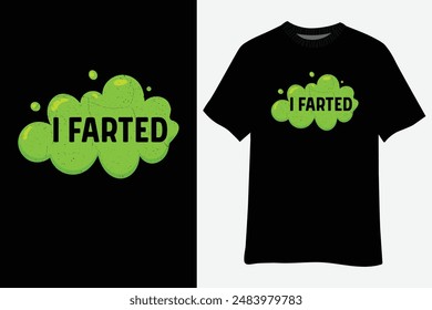 I Farted T Shirt Gross Funny Fart Tee