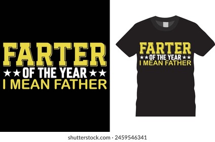 Farter of the year i mean father, Father’s Day vector t-shirt design. Father Day t-shirt design with motivational quote. T shirt design template, vector design any print, illustration, clothes, poster