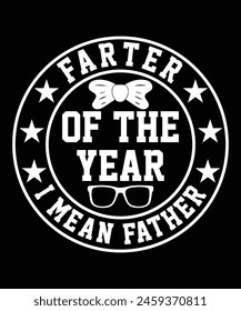 FARTER OF THE YEAR I MEAN FATHER TSHIRT DESIGN