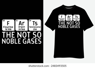 Farts The Not So Noble Gases Funny Chemistry T-Shirt