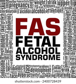 FAS - Fetal Alcohol Syndrome word cloud conceptual design isolated on white background.