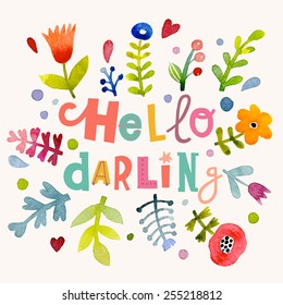 Fascinating hello darling concept background in vector. Awesome flowers made in watercolor technique. Bright romantic card with summer flowers