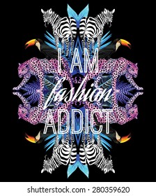 I am fashion addict funny slogan. Animals birds toucan, zebra and leopard on black background. Tropic leaves plants trendy mirror style illustrator vector art print. Paradise poster wallpaper