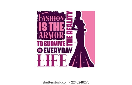 Fashion is the armor to survive the reality of everyday life - Fashion quotes lettering t-shirt design, SVG cut files, Calligraphy for posters, Custom typography