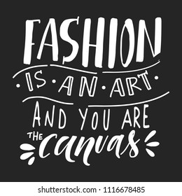 Fashion is an art and you are the canvas. Hand lettering illustration for your design 