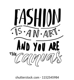 Fashion is an art and you are the canvas. Hand lettering illustration for your design 