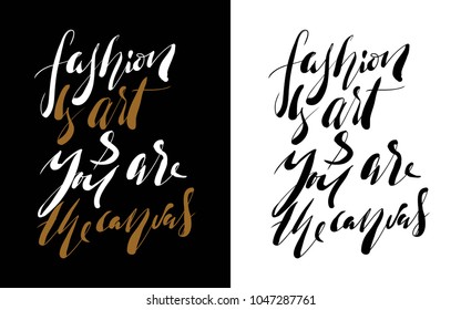 Fashion is art and you are the canvas. Fashion quote. Hand lettering for your design: t-shirt, bags, posters