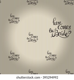 Fashion attractive wedding background with here comes the bride. Beautiful hand drawn sketch on vintage background. Fashion, style, beauty, advertising greeting card, banner, design