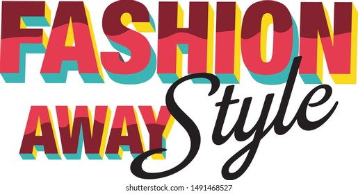 "Fashion away style" writing typography, tee shirt graphics,gold and red slogan.t-shirt printing.Can be used on t-shirts, hoodies, mugs, posters and any other merchandise.