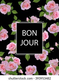 Fashion Background with Pink Roses and Frame. Place for Text.  t-shirt or Other Uses. Vector. Hello sign in french.
