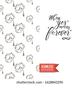 Fashion belts greeting card. Inscription: when yes means forever, on right side. Decorative chain, belt, rope tracery seamless pattern on left side of card vector template. Motivational design.