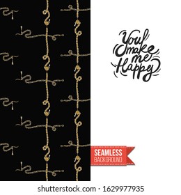 Fashion belts greeting card. Inscription: you make me happy, on right side. Decorative chain, belt, rope tracery repeatable pattern on left side of card vector template. Motivational design.