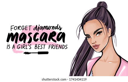 Fashion brunette woman and quote about mascara, makeup, diamonds. Girl portrait, inspiration phrase. Young pretty lady illustration isolated on white.