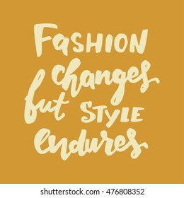 Fashion changes, but style endures. Motivational quote. T-shirt printing design, typography graphics.