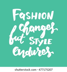 Fashion changes, but style endures. Motivational quote. T-shirt printing design, typography graphics.