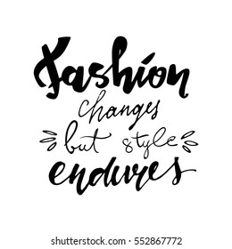 Fashion changes, but style endures. Motivational quote. T-shirt printing design, typography graphics.