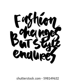 Fashion changes, but style endures. Motivational quote. T-shirt printing design, typography graphics.