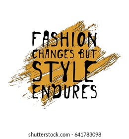 Fashion changes, but style endures. Motivational quote. T-shirt printing design,