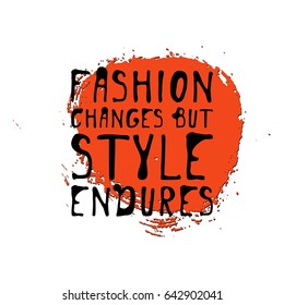 Fashion changes, but style endures. Motivational quote. T-shirt printing design,