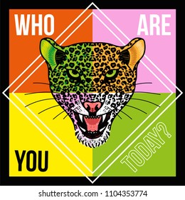Fashion design print on clothes t shirt bomber sweatshirt also for sticker poster patch with colorful wild leopard which have color skin with phrase "Who are you today?" Trendy mascot for streetwear.