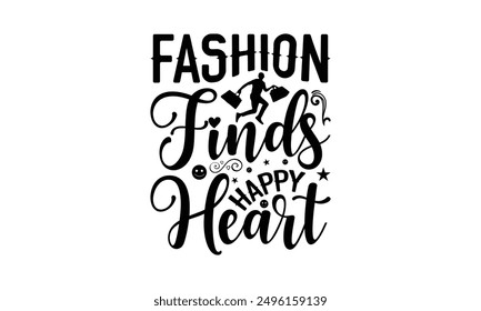 Fashion Finds Happy Heart - Shopping T-Shirt Design, Handmade Calligraphy Vector Illustration, Bags, Posters, Cards, Isolated On White Background.