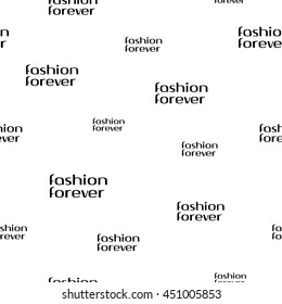 Fashion forever seamless pattern. Typography design with text. Elegance graphics. Trendy style decoration Modern stylish texture. Template for prints, textiles, wrapping, wallpaper Vector illustration
