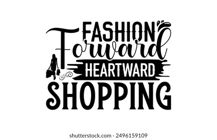 Fashion Forward Heartward Shopping - Shopping T-Shirt Design, Illustration For Prints On T-Shirts And Bags, Posters, Cards, Isolated White Background.